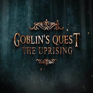 Goblin’s Quest: The Uprising